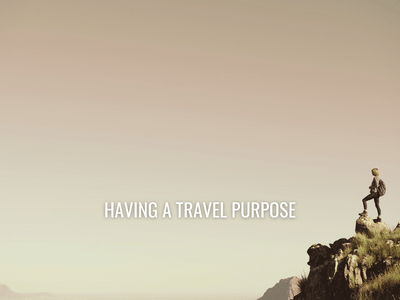 Travel with a Purpose: The Secret to Making Your Journeys Meaningful